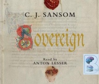 Sovereign written by C.J. Sansom performed by Anton Lesser on Audio CD (Abridged)